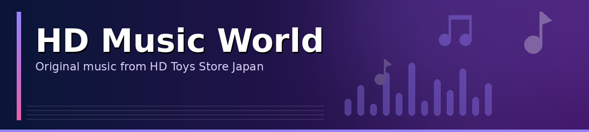 HD Music World — Original music from HD Toys Store Japan